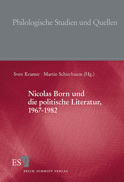 Nicolas Born und die politische Literatur, 1967-1982 von Fischer,  Ludwig, Hanuschek,  Sven, Kahrs,  Axel, Krämer,  Sven, Rector,  Martin, Saupe,  Anja, Schierbaum,  Martin, Stein,  Peter, Uka,  Walter