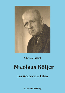 Nicolaus Bötjer – Ein Worpsweder Leben von Picard,  Christa