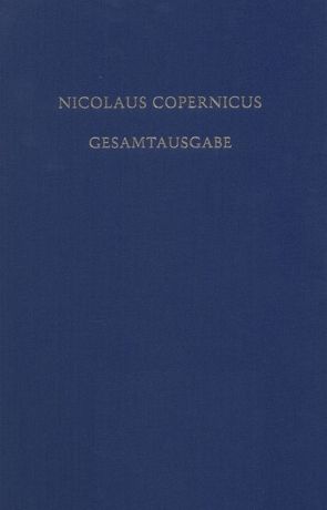 Nicolaus Copernicus Gesamtausgabe / Documenta Copernicana von Kirschner,  Stefan, Kühne,  Andreas