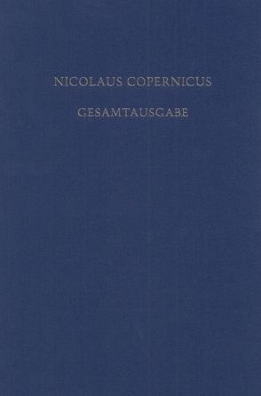 Nicolaus Copernicus Gesamtausgabe / Receptio Copernicana von Kirschner,  Stefan, Kühne,  Andreas, Schmeidler,  Felix