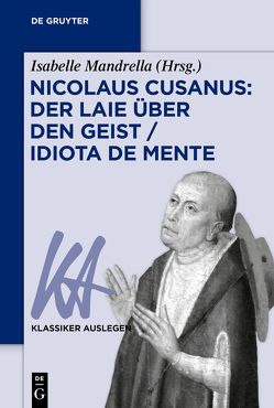 Nicolaus Cusanus: Der Laie über den Geist / Idiota de mente von Mandrella,  Isabelle