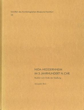 NIDA-Heddernheim im 3. Jahrhundert n. Chr. von Reis,  Alexander