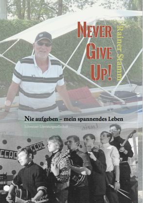 Nie aufgeben – never give up – mein spannendes Leben! von Stamm,  Rainer