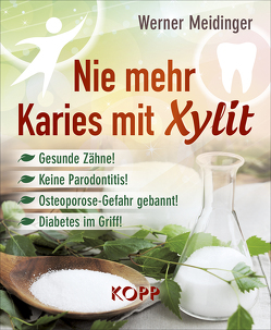Nie mehr Karies mit Xylit von Meidinger,  Werner