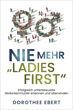 Nie mehr „Ladies First“ von Ebert,  Dorothee