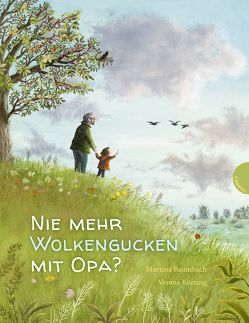 Nie mehr Wolkengucken mit Opa? von Baumbach,  Martina, Körting,  Verena