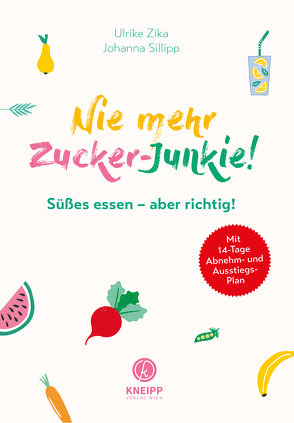 Nie mehr Zucker-Junkie! von Sillipp,  Johanna, Zika,  Ulrike
