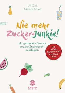 Nie mehr Zucker-Junkie! von Sillipp,  Johanna, Zika,  Ulli