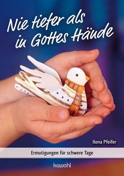 Nie tiefer als in Gottes Hände von Pfeifer,  Ilona