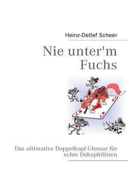 Nie unter’m Fuchs von Scheer,  Heinz-Detlef