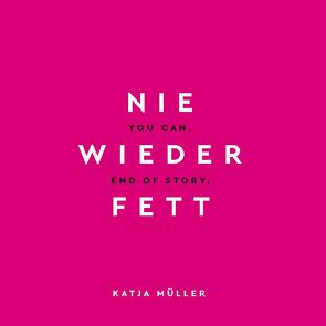 Nie wieder fett von Müller,  Katja