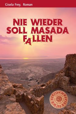 Nie wieder soll Masada fallen von Frey,  Gisela, Platte,  Eberhard