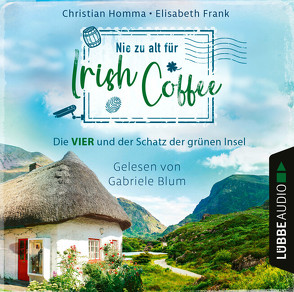Nie zu alt für Irish Coffee von Blum,  Gabriele, Frank,  Elisabeth, Homma,  Christian