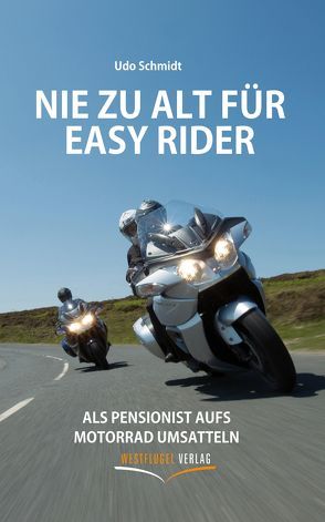 Nie zu alt für Easy Rider von Schmidt,  Udo