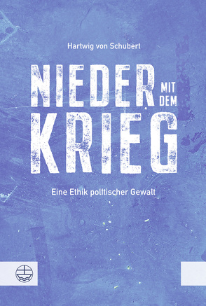 Nieder mit dem Krieg! von von Schubert,  Hartwig