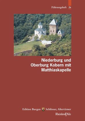 Niederburg und Oberburg Kobern mit Matthiaskapelle von Liessem,  Udo, Thon,  Alexander