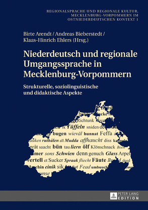 Niederdeutsch und regionale Umgangssprache in Mecklenburg-Vorpommern von Arendt,  Birte, Bieberstedt,  Andreas, Ehlers,  Klaas-Hinrich