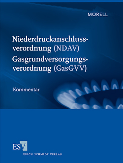 Niederdruckanschlussverordnung (NDAV) Gasgrundversorgungsverordnung (GasGVV) von Morell,  Klaus-Dieter