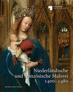 Niederländische und französische Malerei 1400-1480 von Dyballa,  Katrin, Kemperdick,  Stephan