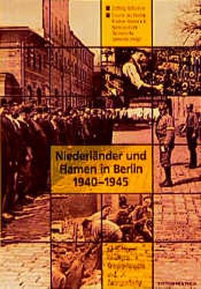 Niederländer und Flamen in Berlin 1940-1945 von Fernhout,  Jan F, Meijer,  Johan, Menkveld,  Han W, Oudesluijs,  Diete