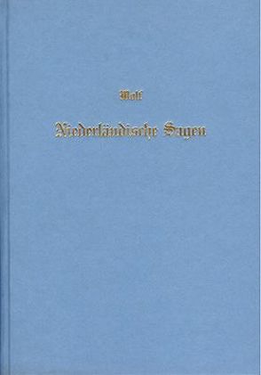 Niederländische Sagen von Wolf,  Johann W