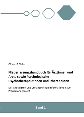 Niederlassungshandbuch für Ärztinnen und Ärzte sowie Psychologische Psychotherapeutinnen und Psychotherapeuten von Nehls,  Olivier