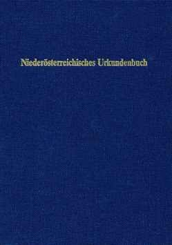 Niederösterreichisches Urkundenbuch von Gneiß,  Markus, Lessacher,  Sonja, Marian,  Günter, Mochty-Weltin,  Christina, Weltin,  Dagmar, Zehetmayer,  Roman