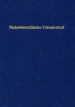 Niederösterreichisches Urkundenbuch von Gneiß,  Markus, Lessacher,  Sonja, Marian,  Günter, Mochty-Weltin,  Christina, Weltin,  Dagmar, Zehetmayer,  Roman