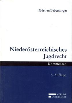 Niederösterreichisches Jagdrecht von Gürtler,  Rudolf, Lebersorger,  Peter