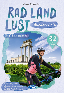 Niederrhein RadLandLust, 32 Lieblingstouren, E-Bike-geeignet mit Knotenpunkten und Wohnmobilstellplätze von Steinbicker,  Otmar