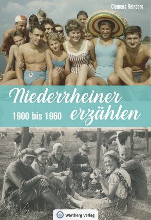 Niederrheiner erzählen – 1900 bis 1960 von Reinders,  Clemens