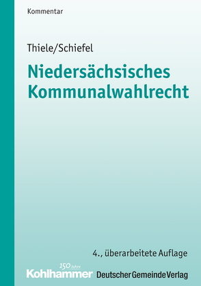 Niedersächsisches Kommunalwahlrecht von Schiefel,  Werner, Thiele,  Robert, Trips,  Marco