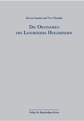 Niedersächsisches Ortsnamenbuch / Die Ortsnamen des Landkreises Holzminden von Casemir,  Kirstin, Ohainski,  Uwe