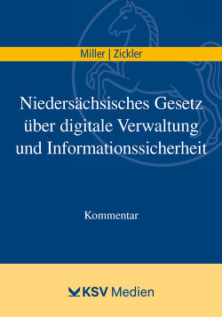 Niedersächsisches Gesetz über digitale Verwaltung und Informationssicherheit von Miller,  Dennis, Zickler,  Michael