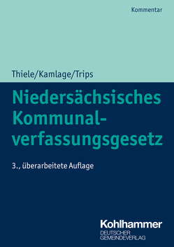 Niedersächsisches Kommunalverfassungsgesetz von Kamlage,  Oliver, Thiele,  Robert, Trips,  Marco