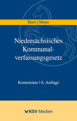 Niedersächsisches Kommunalverfassungsgesetz (NKomVG) von Blum,  Peter, Meyer,  Hubert