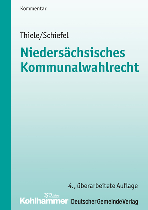 Niedersächsisches Kommunalwahlrecht von Schiefel,  Werner, Thiele,  Robert