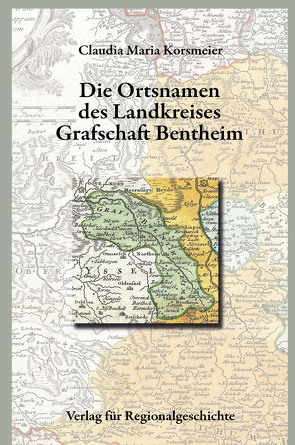 Niedersächsisches Ortsnamenbuch / Die Ortsnamen des Landkreises Grafschaft Bentheim von Korsmeier,  Claudia Maria