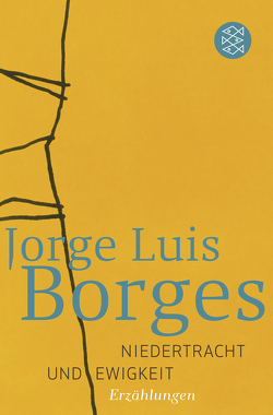 Niedertracht und Ewigkeit von Borges,  Jorge Luis