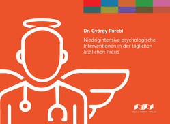 Niedrigintensive psychologische Interventionen in der täglichen ärztlichen Praxis von Dr. Purebl,  György, Draskóczy,  Dietlinde P.