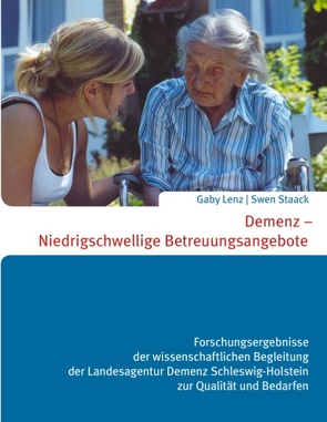Demenz – Niedrigschwellige Betreuungsangebote von Alzheimer Gesellschaft Schleswig-Holstein e.V. / Landesverband, Lenz,  Gaby, Staack,  Swen