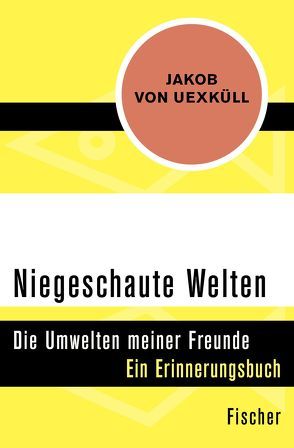 Niegeschaute Welten von Uexküll ,  Jakob von