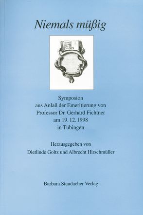 Niemals müssig von Bausinger,  Hermann, Bergdolt,  Klaus, Bohnke,  Robert, Goltz,  Dietlinde, Hirschmüller,  Albrecht