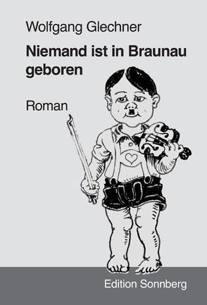 Niemand ist in Braunau geboren von Glechner,  Wolfgang