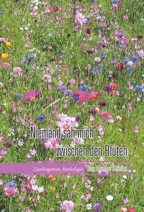 Niemand sah mich zwischen den Blüten von Christian,  D0rothea, Lenz,  Johanna G