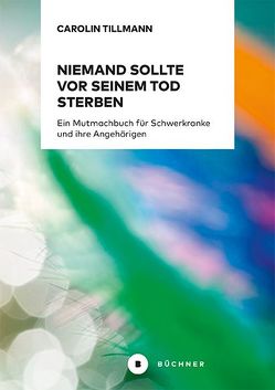 Niemand sollte vor seinem Tod sterben von Tillmann,  Carolin