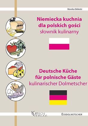 Niemiecka kuchnia dla polskich gości – Deutsche Küche für polnische Gäste von Kirsch,  Wolfgang, Skibicki,  Monika