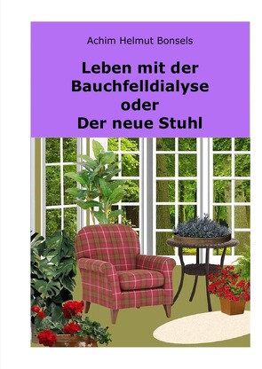 Nierenbuch-Nephrologie / Leben mit der Bauchfelldialyse oder Der neue Stuhl von Bonsels,  Achim Helmut