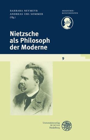 Nietzsche als Philosoph der Moderne von Neymeyr,  Barbara, Sommer,  Andreas Urs