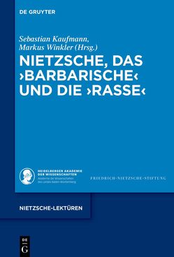 Nietzsche, das ›Barbarische‹ und die ›Rasse‹ von Kaufmann,  Sebastian, Winkler,  Markus